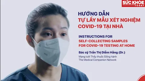 HƯỚNG DẪN TỰ LẤY MẪU XÉT NGHIỆM COVID-19 TẠI NHÀ
