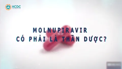 Molnupiravir có phải là thần dược?